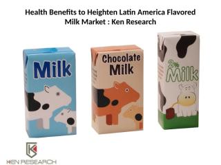 Health Benefits to Heighten Latin America Flavored Milk.pptx