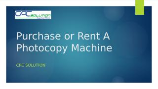 Purchase or Rent A Photocopy Machine.pptx