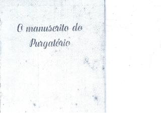 O Manuscrito do Purgatório - Impressionante e Proveitosa Revelação de uma Alma do Purgatorio.pdf
