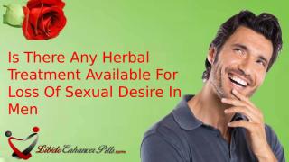 Is There Any Herbal Treatment Available For Loss Of Sexual Desire In Men.pptx